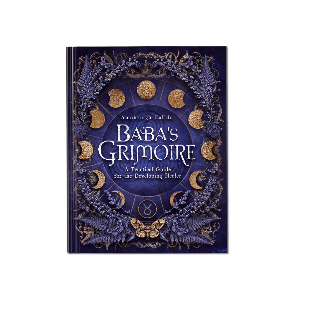 Baba's Grimoire: A Practical Guide for the Developing Healer (PRE-ORDER)