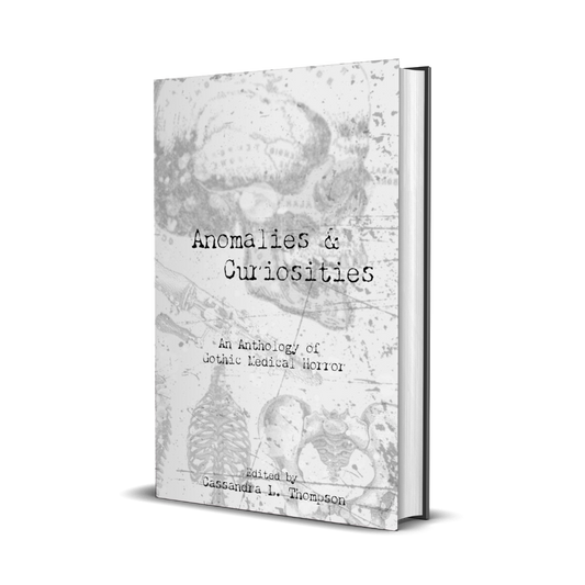 Anomalies and Curiosities. Cassandra L. Thompson. Quill & Crow Publishing House.