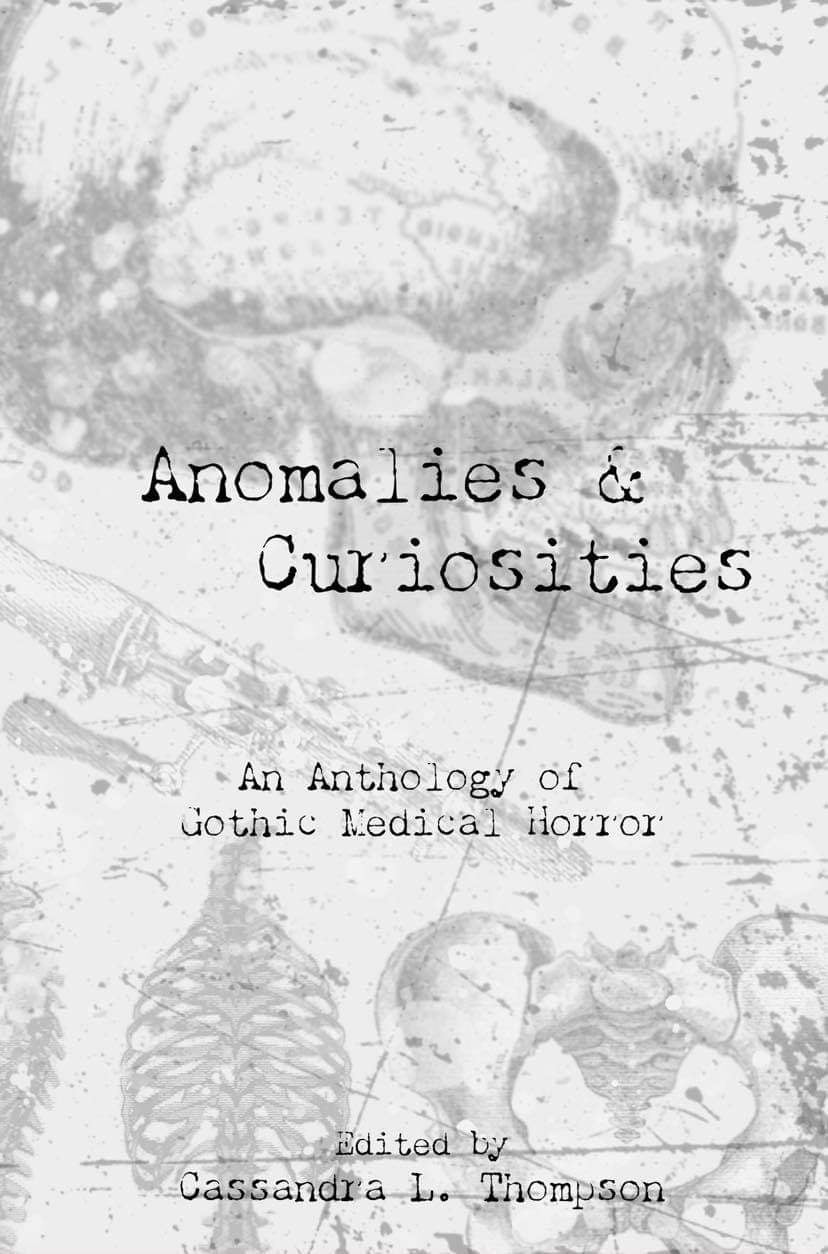 Anomalies and Curiosities. Cassandra L. Thompson. Quill & Crow Publishing House.