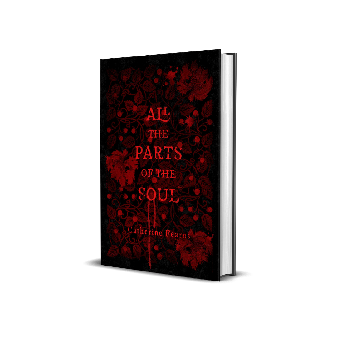 This image features the cover of the book "All the Parts of the Soul" by Catherine Fearns. The cover design is striking with its dark background and vivid red blood splatter pattern, which gives a sense of the dramatic and intense themes within the story.