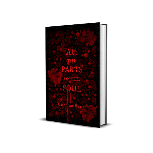 This image features the cover of the book "All the Parts of the Soul" by Catherine Fearns. The cover design is striking with its dark background and vivid red blood splatter pattern, which gives a sense of the dramatic and intense themes within the story.