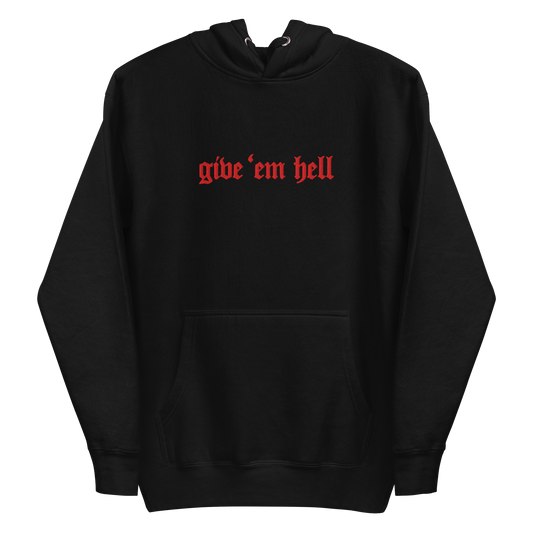 Give 'Em Hell Unisex Hoodie
