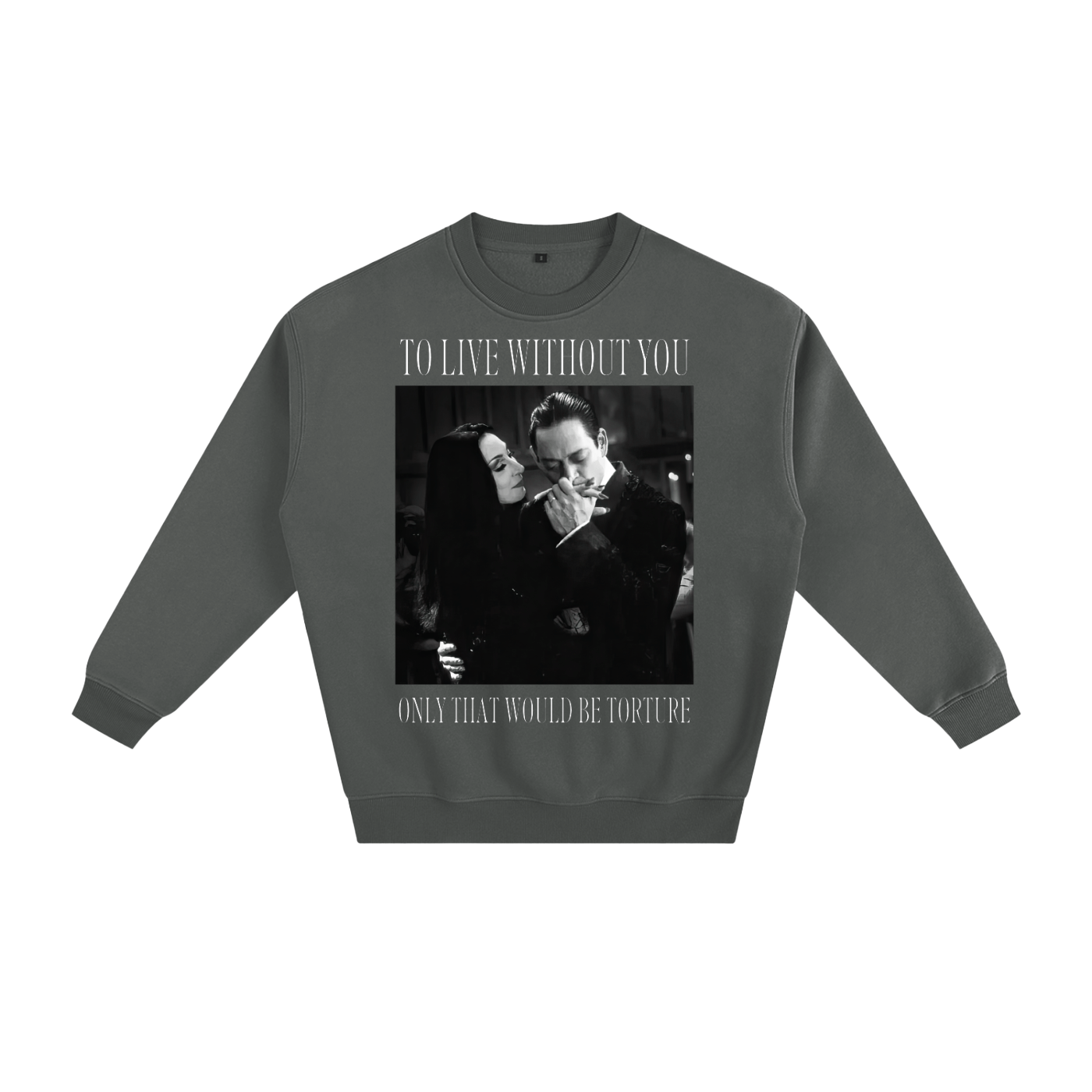 To Live Without You Fleeced Sweatshirt