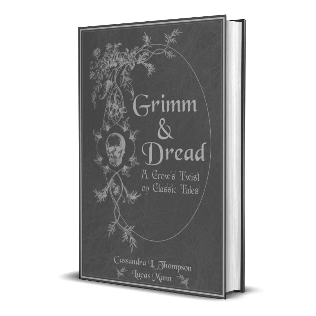 Grimm & Dread: A Crow's Twist on Classic Tales. Cassandra L. Thompson. Quill & Crow Publishing House. 