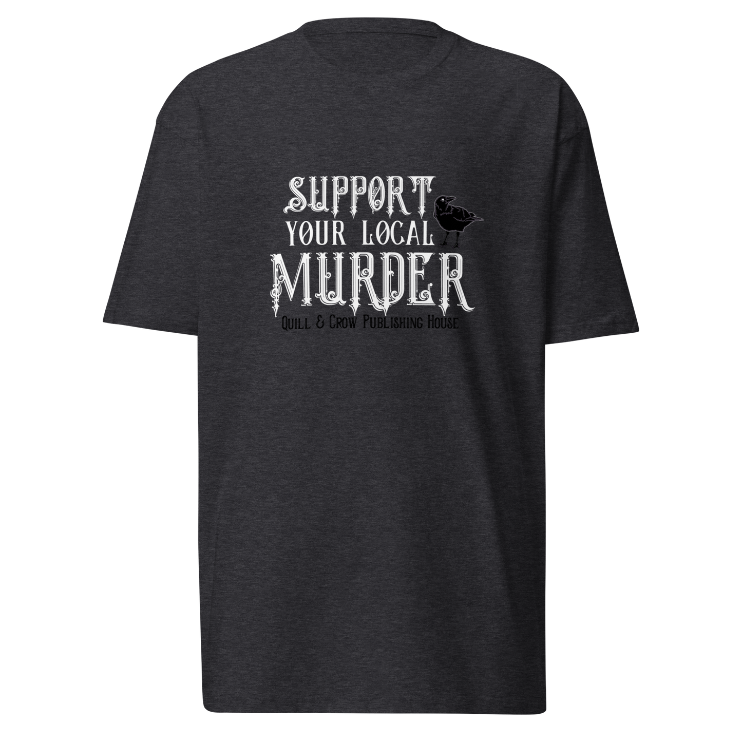 Support Your Local Murder Heavyweight Tee