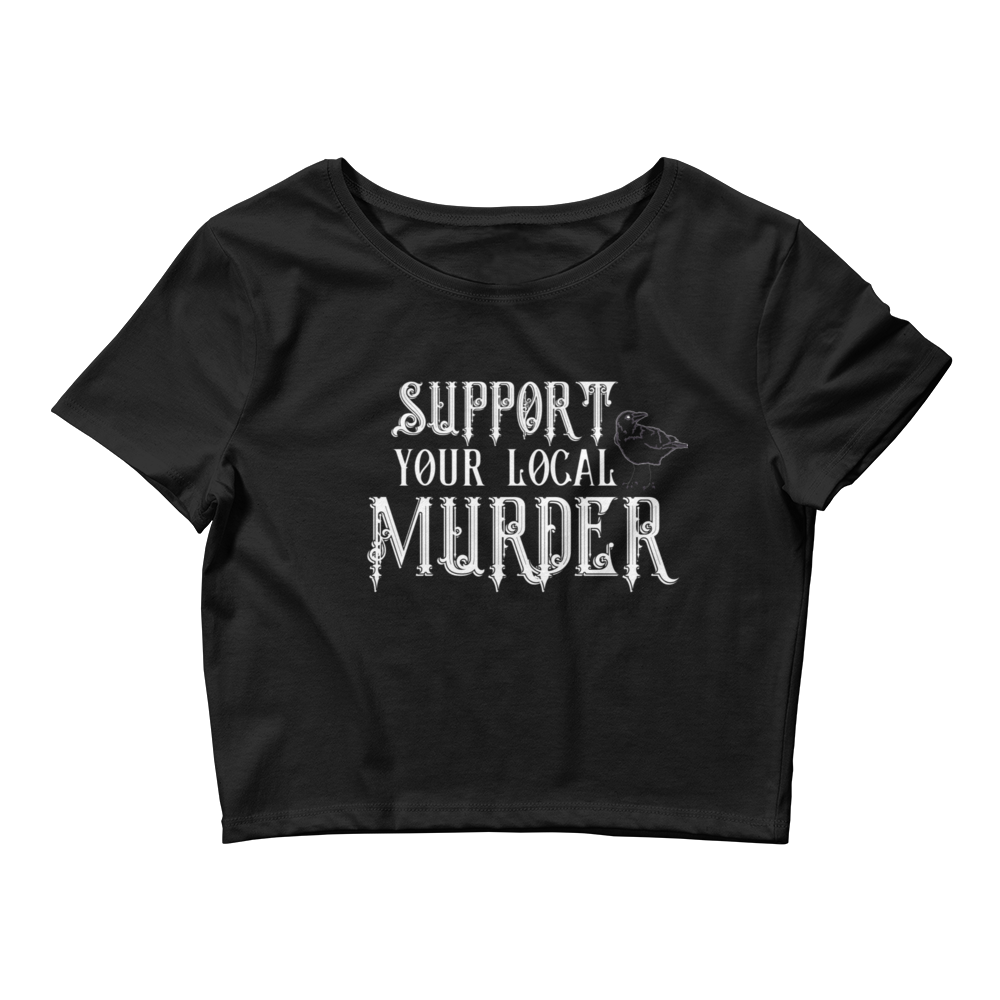 Support Your Local Murder Crop Tee